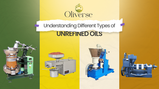 Understanding Different Types of Unrefined Oils: Why Wood Pressed Oil Stands Out